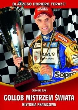 Gollob mistrzem świata. Historia prawdziwa - Grzegorz Ślak