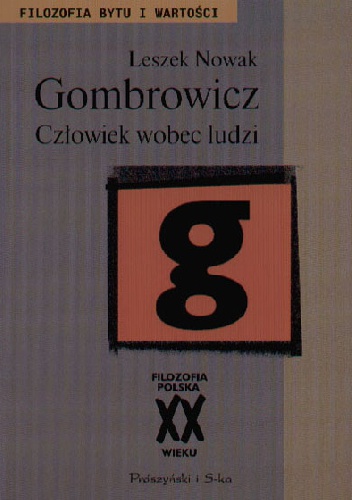 Gombrowicz. Człowiek wobec ludzi - Leszek Nowak