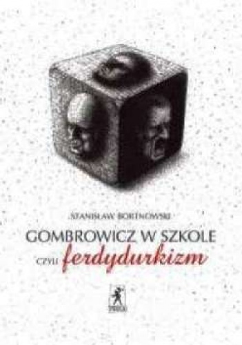 Gombrowicz w szkole, czyli ferdydurkizm. - Stanisław Bortnowski