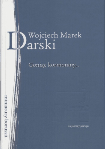 Goniąc kormorany... Ballada o Giżycku - Wojciech Marek Darski