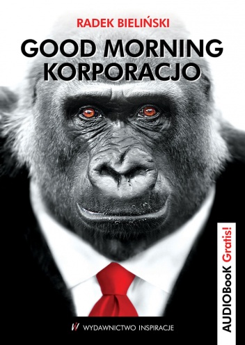 Good Morning Korporacjo - Radek Bieliński
