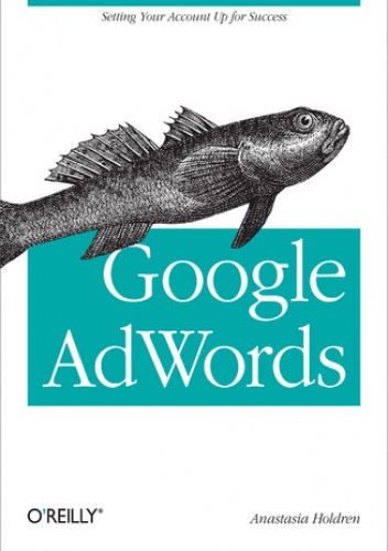 Google AdWords. Managing Your Advertising Program - Anastasia Holdren
