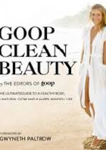 Goop Clean Beauty - The Editors of GOOP