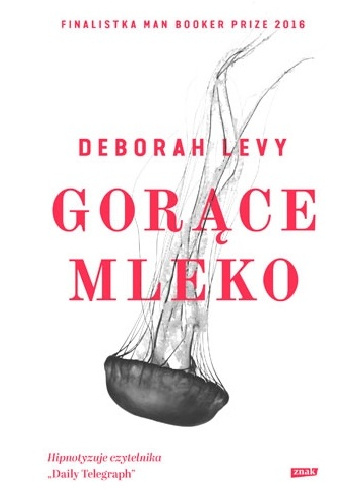 Gorące mleko - Deborah Levy