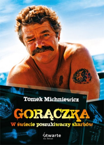 Gorączka. W świecie poszukiwaczy skarbów - Tomek Michniewicz