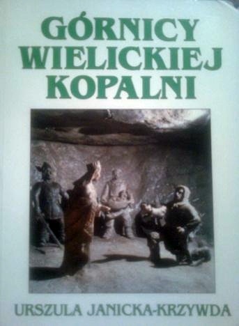 Górnicy Wielickiej Kopalni - Urszula Janicka-Krzywda