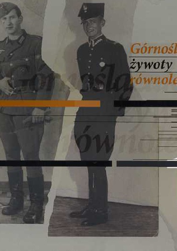 Górnoślązaków żywoty równoległe