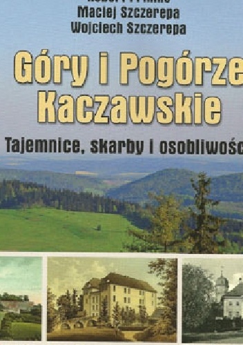 Góry i Pogórze Kaczawskie Tajemnice, skarby i osobliwości