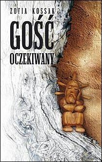 Gość oczekiwany. Obraz sceniczny w pięciu odsłonach. - Zofia Kossak