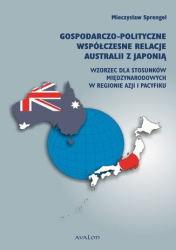 Gospodarczo polityczne współczesne relacje Australii z Japonią - Mieczysław Sprengel