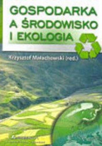 Gospodarka a środowisko i ekologia - Krzysztof Małachowski