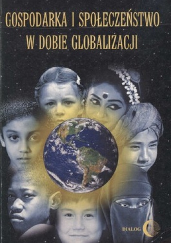 Gospodarka i społeczeństwo w dobie globalizacji - Anna Bąkiwicz