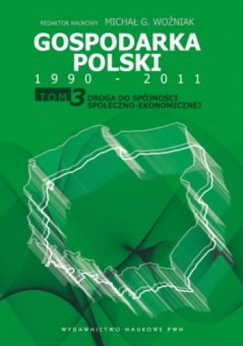 Gospodarka Polski 1990-2011. T. 3 Droga do spójności społeczno-ekonomicznej - Michał Gabriel Woźniak