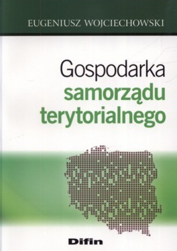 Gospodarka samorządu terytorialnego - Eugeniusz Wojciechowski