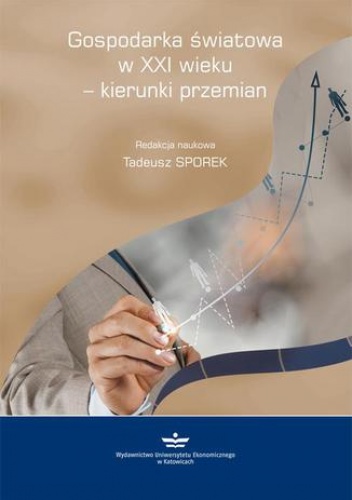 Gospodarka światowa w XXI wieku - kierunki przemian - Tadeusz Sporek