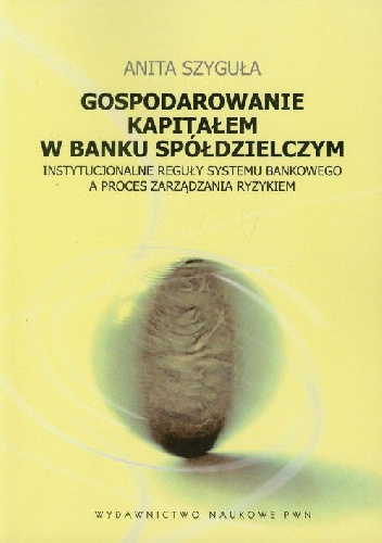 Gospodarowanie kapitałem w banku spółdzielczym - Anita Szyguła