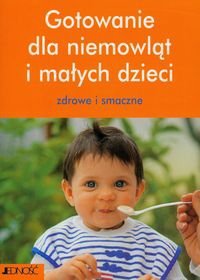 Gotowanie Dla Niemowląt I Małych Dzieci - Magdalena Jałowiec-Sawicka