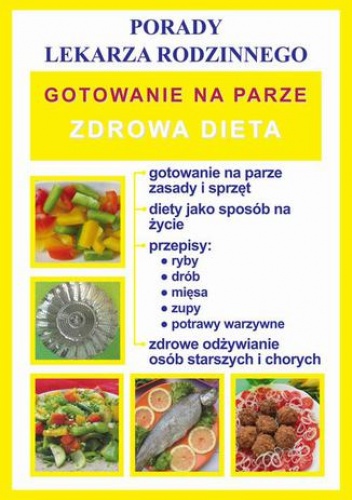 Gotowanie na parze. Zdrowa dieta. Porady lekarza rodzinnego - von Basse Monika