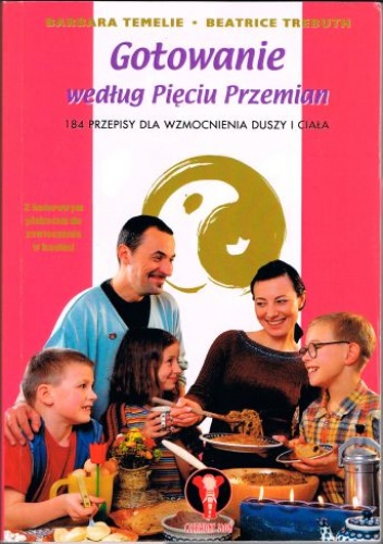 Gotowanie według Pięciu Przemian - Barbara Temelie, Beatrice Trebuth