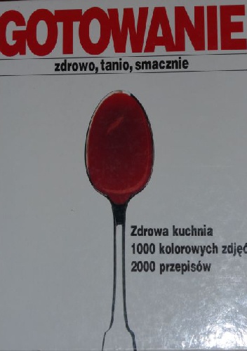 Gotowanie. Zdrowo, tanio, smacznie. - Arnold Zabert