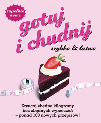 Gotuj i chudnij szybko & łatwo - praca zbiorowa