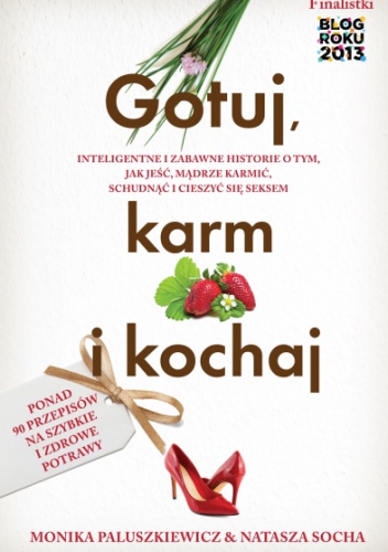 Gotuj, karm i kochaj - Natasza Socha, Monika Paluszkiewicz