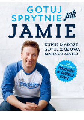 Gotuj sprytnie jak Jamie - Jamie Oliver
