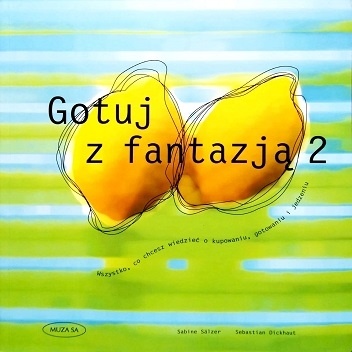 Gotuj z fantazją 2 - Sebastian Dickhaut, Sabine Sälzer
