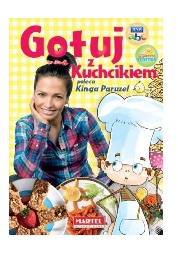 Gotuj z Kuchcikiem - praca zbiorowa, Kinga Paruzel