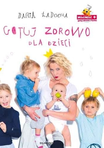 Gotuj zdrowo dla dzieci - Daria Ładocha