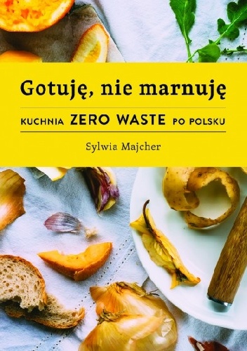 Gotuję, nie marnuję - Sylwia Majcher