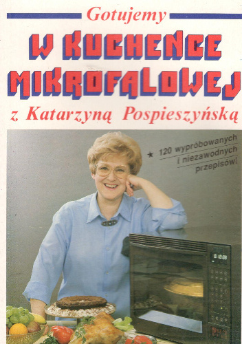 Gotujemy w kuchence mikrofalowej z Katarzyną Pospieszyńską - Katarzyna Pospieszyńska
