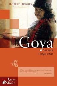 Goya. Artysta i jego czas - Robert Hughes
