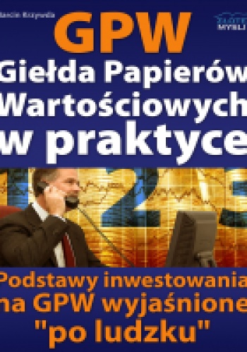 GPW I - Giełda Papierów Wartościowych w praktyce - Marcin Krzywda