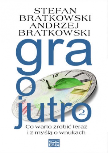 Gra o jutro 2. Co warto zrobić teraz i z myślą o wnukach - Stefan Bratkowski, Andrzej Bratkowski