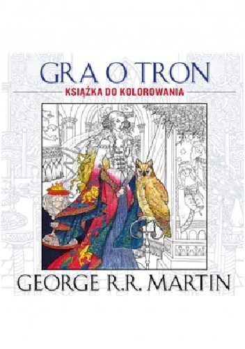 Gra o tron. Książka do kolorowania - George R.R. Martin