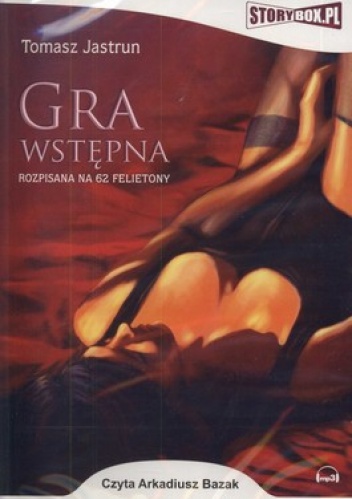 Gra wstępna rozpisana na 62 felietony (CD MP3) - Tomasz Jastrun