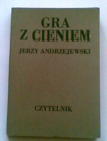 Gra z cieniem - Jerzy Andrzejewski