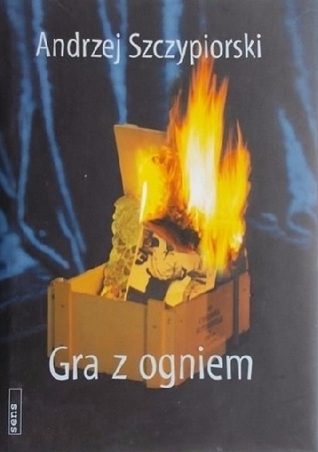 Gra z ogniem - Andrzej Szczypiorski