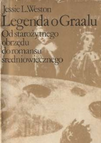 Graal. Od starożytnego obrzędu do romansu średniowiecznego - Jessie L. Weston
