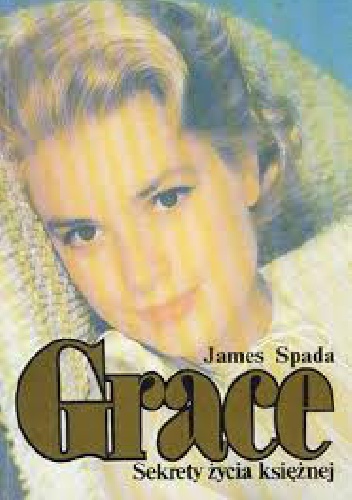 Grace Sekrety życia księżnej - James Spada