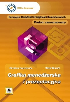 Grafika menedżerska i prezentacyjna. Poziom zaawansowany - Witold Sikorski, Mirosława Kopertowska