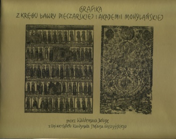 Grafika z kręgu Ławry Pieczarskiej i Akademii Mohylańskiej XVII i XVIII wieku - Waldemar Deluga