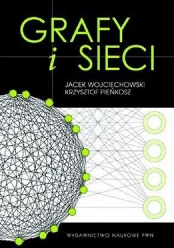 Grafy i sieci - Krzysztof Pieńkosz, Jacek Wojciechowski