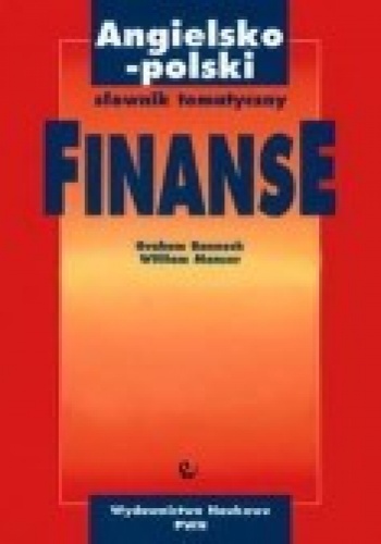 Graham Bannock, William Manser. Angielsko - polski słownik tematyczny. Finanse. - Graham Bannock, William Manser