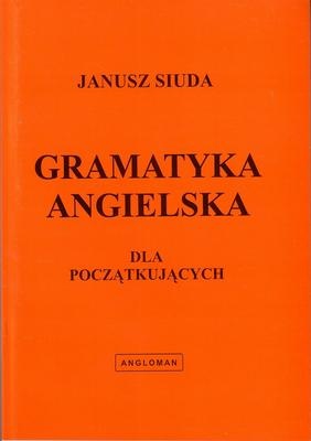 Gramatyka angielska dla początkujących - Janusz Siuda