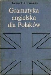 Gramatyka angielska dla Polaków - Tomasz P. Krzeszowski