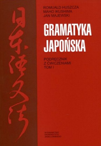 Gramatyka japońska. Podręcznik z ćwiczeniami. Tom 1