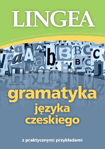 Gramatyka języka czeskiego z praktycznymi przykładami - praca zbiorowa