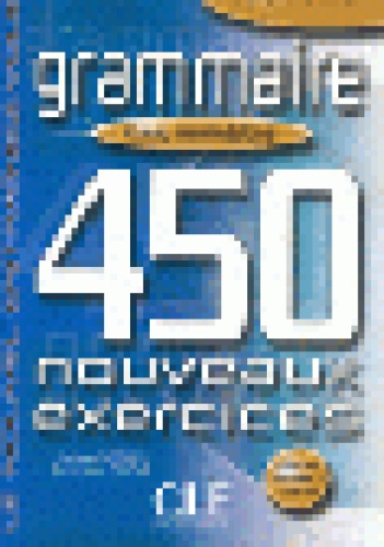 Grammaire 450 nouveaux exercices - nouvelle édition - niveau intermédiaire - Dominique Renaud